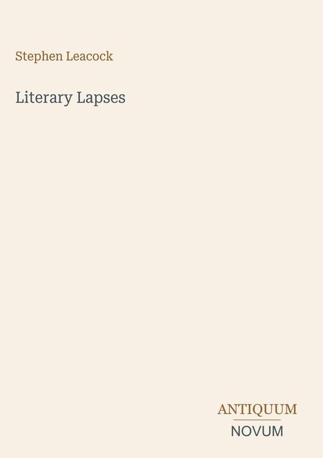 Buchtitel "Literary Lapses" von Stephen Leacock. Unten steht "ANTIQUM NOVUM". Beigefarbener Hintergrund.