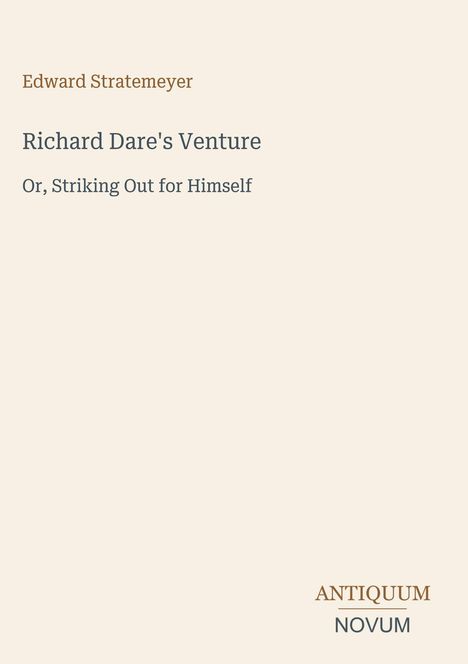 Edward Stratemeyer, "Richard Dare's Venture" und "ANTIQUM NOVUM". Text auf hellem Hintergrund.
