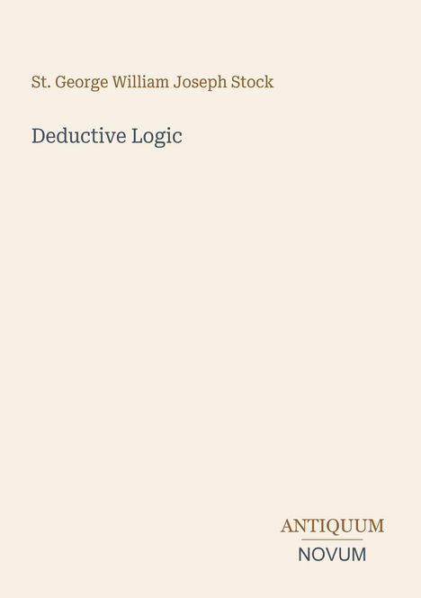 Text: "St. George William Joseph Stock, Deductive Logic, ANTIQUUM NOVUM." Beige Hintergrund, minimalistisches Design.