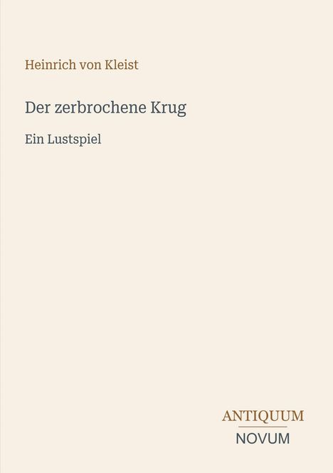 "Heinrich von Kleist. Der zerbrochene Krug. Ein Lustspiel. Antiquum Novum" in schlichter Schrift auf hellem Hintergrund.