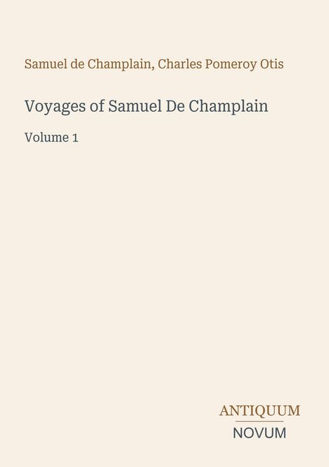 „Samuel de Champlain, Charles Pomeroy Otis. Voyages of Samuel De Champlain. Volume 1“ mit Logo „Antiquum Novum“.