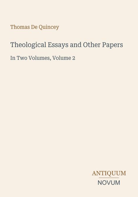 "Thomas De Quincey: Theological Essays and Other Papers. In Two Volumes, Volume 2." Unten rechts kleines Logo.
