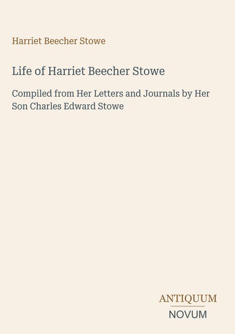 "Life of Harriet Beecher Stowe" und "ANTIQUEUM NOVUM". Minimalistisches Design mit weißem Hintergrund.