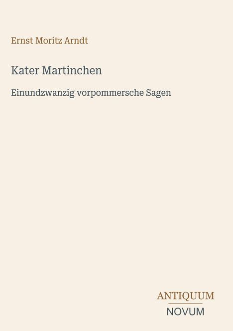 „Ernst Moritz Arndt, Kater Martinchen, Einundzwanzig vorpommersche Sagen.“ Schlichtes, helles Design.
