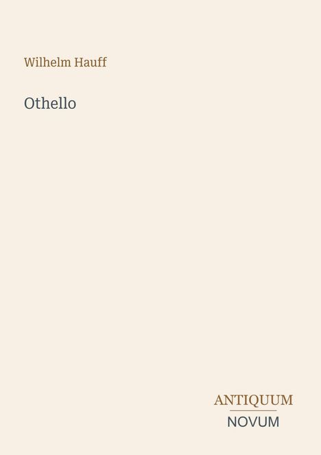 Text: „Wilhelm Hauff“, „Othello“, „ANTIQUM NOVUM“. Schlichtes Design auf hellem Hintergrund.