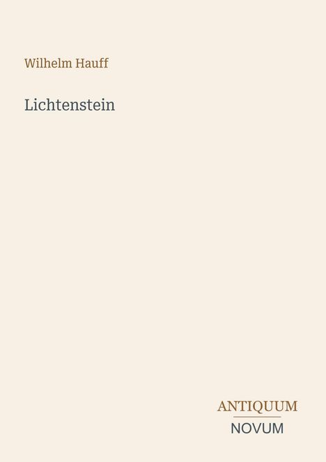 Text: "Wilhelm Hauff - Lichtenstein" oben links, "ANTIQUM NOVUM" unten rechts. Beigefarbener Hintergrund. 