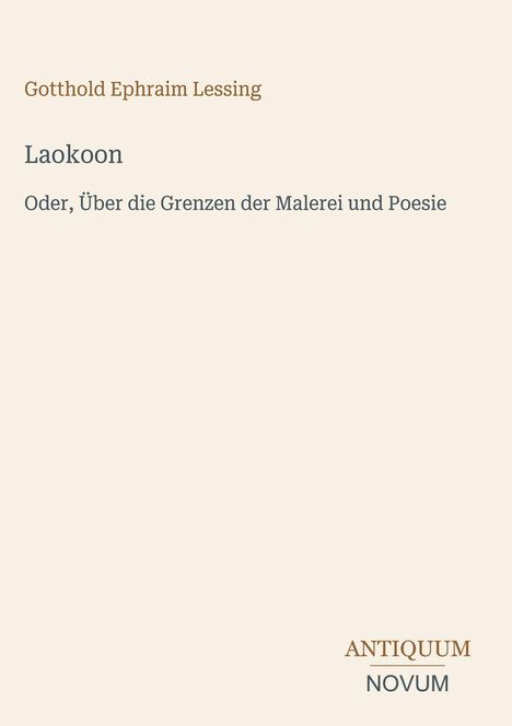 Titel: Laokoon. Autor: Gotthold Ephraim Lessing. Thema: Malerei und Poesie. Unten rechts: Antiquum Novum.