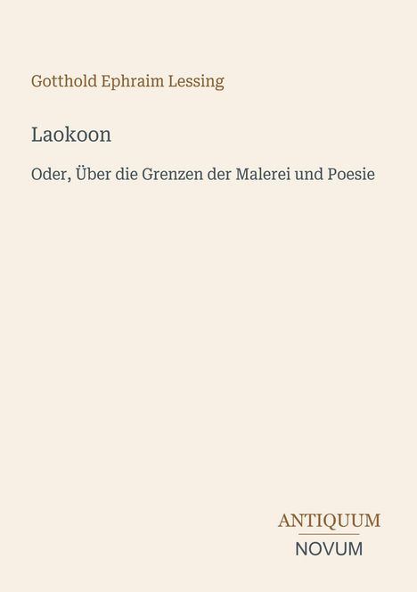Laokoon von Gotthold Ephraim Lessing, über Grenzen der Malerei und Poesie. Unten rechts "ANTIQUM NOVUM".