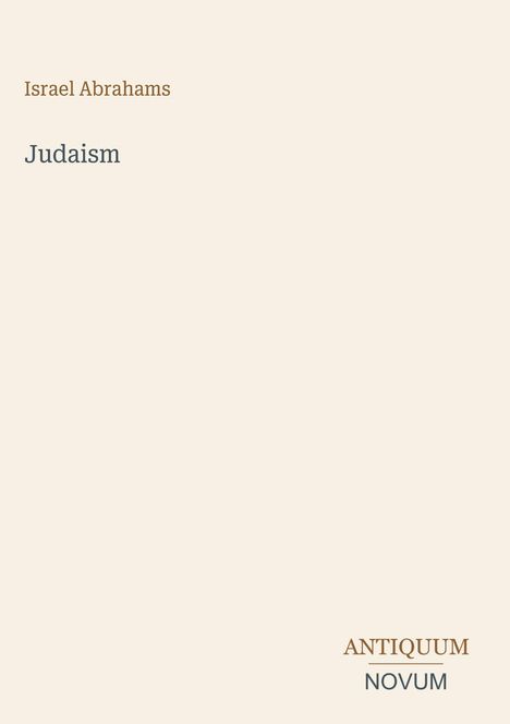 Text: "Israel Abrahams", "Judaism", "ANTIQUM NOVUM". Schlichtes Design auf cremefarbenem Hintergrund.