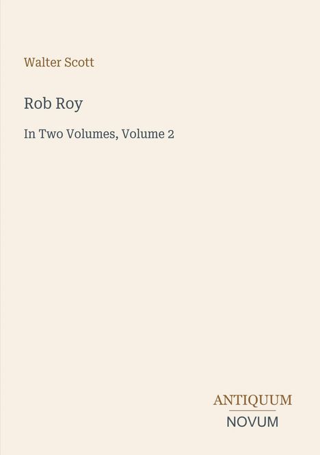 Titel: "Rob Roy", Autor: "Walter Scott", Hinweis: "In Two Volumes, Volume 2". Unten steht "ANTIQUM NOVUM". Schlichter Hintergrund.