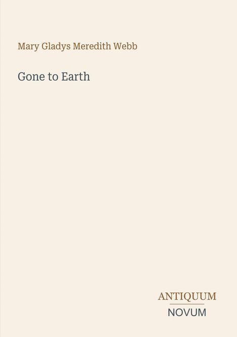„Mary Gladys Meredith Webb“, „Gone to Earth“, „ANTIQUM NOVUM“. Schlichtes, minimalistisches Cover-Design.