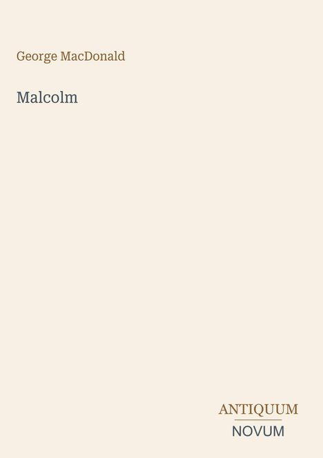 Titel: "Malcolm" von George MacDonald. Unten steht "ANTIQUM NOVUM". Einfaches, minimalistisches Design.