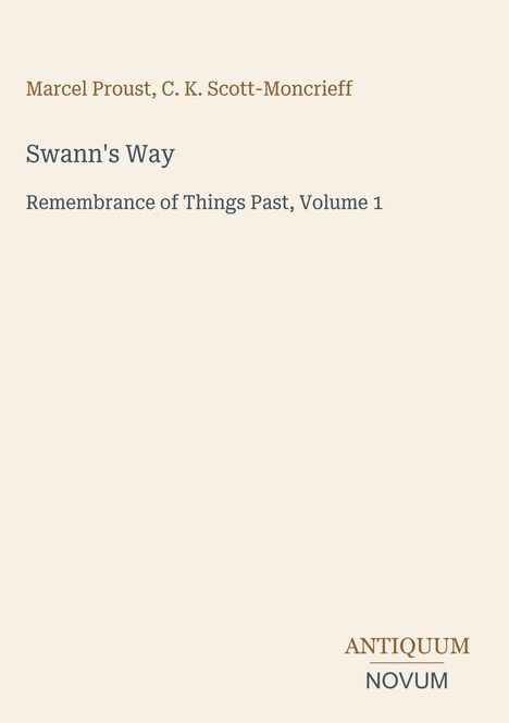 "Swann's Way" von Marcel Proust, C. K. Scott-Moncrieff. "Remembrance of Things Past, Volume 1". Unten rechts "ANTIQUM NOVUM".