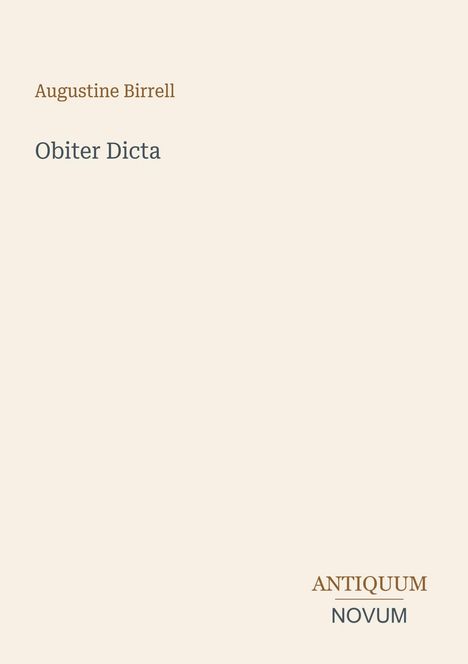 Text: "Augustine Birrell, Obiter Dicta, ANTIQUUM NOVUM". Helles Cover mit minimalistischem Design.