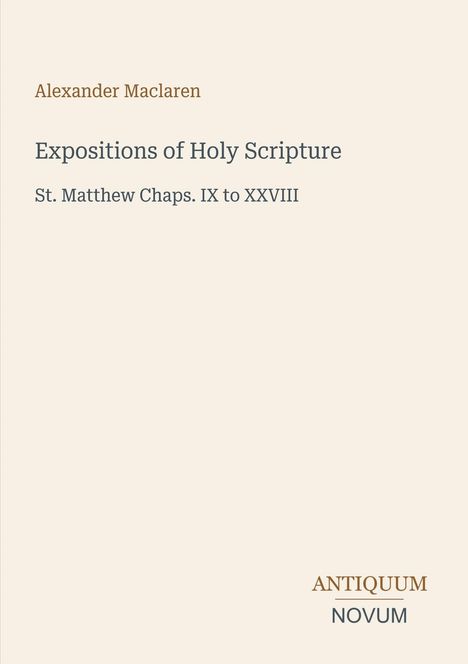 Text: "Alexander Maclaren", "Expositions of Holy Scripture", "St. Matthew Chaps. IX to XXVIII", "ANTIQUM NOVUM". Elegantes, minimalistisches Design.