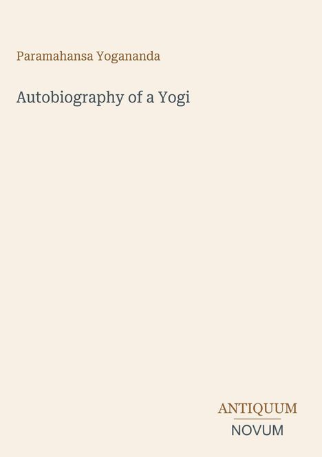Text: "Paramahansa Yogananda. Autobiography of a Yogi. ANTIQUUM NOVUM." Schlichte, minimalistische Gestaltung.