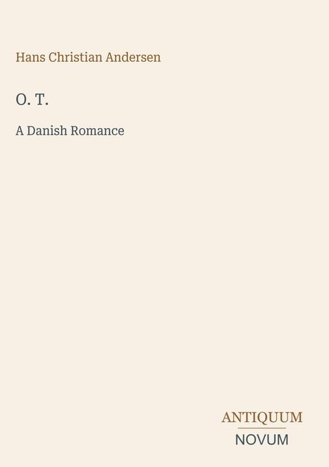 Text: "Hans Christian Andersen, O. T., A Danish Romance, ANTIQUUM NOVUM." Schlichtes Design auf hellem Hintergrund.