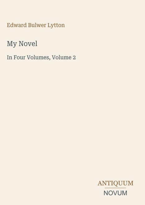 "Edward Bulwer Lytton, My Novel, In Four Volumes, Volume 2." Beige Hintergrund, minimalistisches Design.