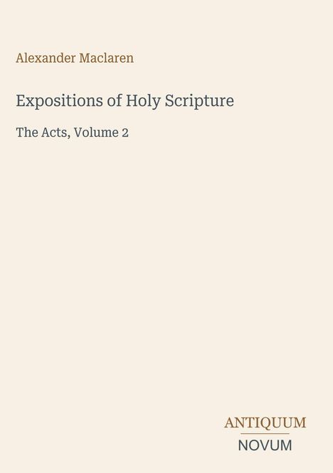 Text: "Alexander Maclaren, Expositions of Holy Scripture, The Acts, Volume 2." Unten ein Logo mit "ANTIQUM NOVUM".