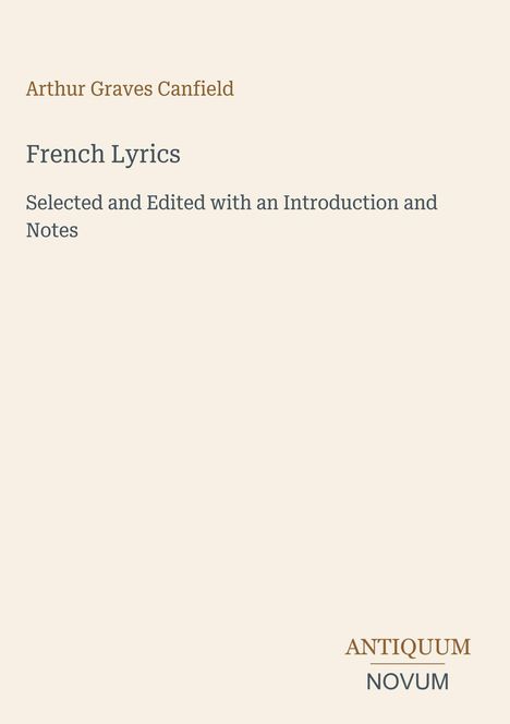 Titel: "French Lyrics" von Arthur Graves Canfield, mit Einführung und Anmerkungen. Unten ein Logo: "ANTIQUM NOVUM".