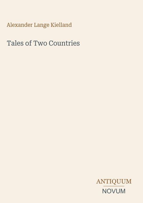 Text: "Alexander Lange Kielland", "Tales of Two Countries", "ANTIQUM NOVUM". Ein minimalistisches, beiges Cover.