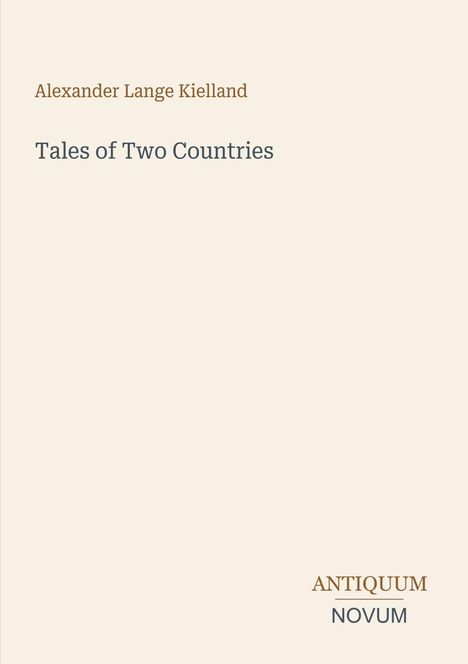 „Alexander Lange Kielland“, „Tales of Two Countries“. Unten: „ANTIQUM NOVUM“. Schlichtes, minimalistisches Design.