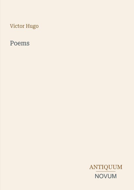 „Victor Hugo: Poems. ANTIQUUM NOVUM.“ Schlichte, elegante Buchcovergestaltung in beigen Tönen.
