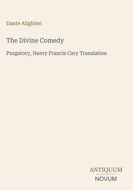 „The Divine Comedy, Purgatory, Henry Francis Cary Translation“ steht in der Mitte. Unten ist ein einfaches Logo: „ANTIQUM NOVUM“.