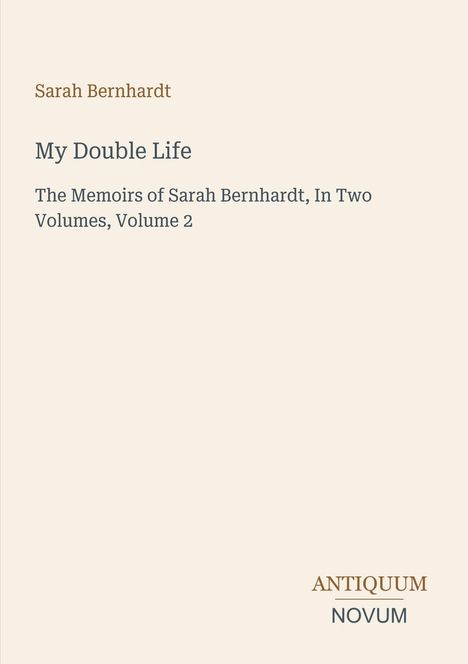 Titel: My Double Life. Autor: Sarah Bernhardt. Buchumschlag mit Texten in Braun und Grau auf hellem Hintergrund.