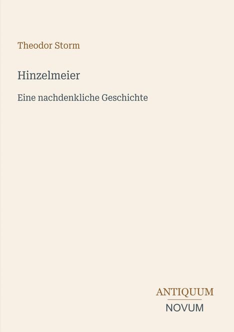 Der Text zeigt Autor "Theodor Storm", Titel "Hinzelmeier", Untertitel "Eine nachdenkliche Geschichte" und ein Logo "ANTIKUM NOVUM".