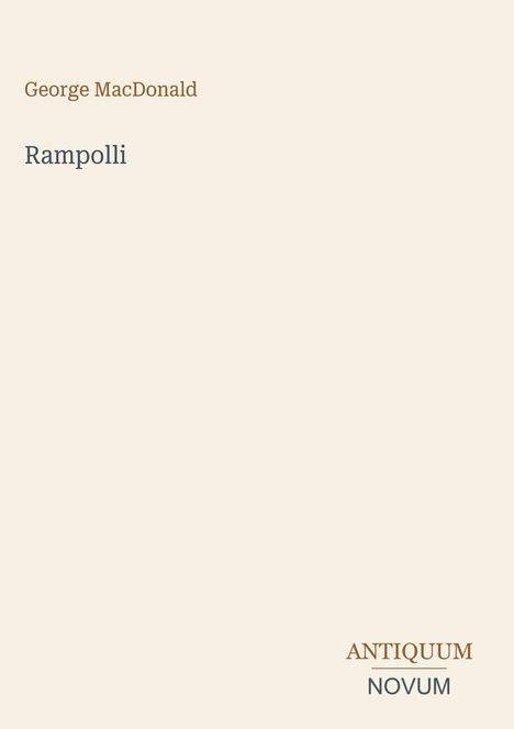 Text: „George MacDonald“, „Rampolli“, „ANTIQUM NOVUM“. Minimalistisches Cover mit schlichtem Design auf beigem Hintergrund.