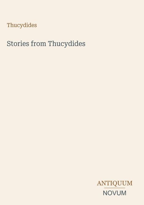 Überschrift: "Stories from Thucydides". Unten rechts: "ANTIQUM NOVUM". Beiger Hintergrund.