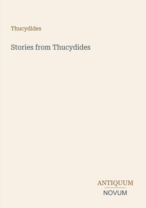 Titel "Stories from Thucydides". Autor oben, "Thucydides". Unten: "Antiquum Novum". Schlichtes, minimalistisches Design.