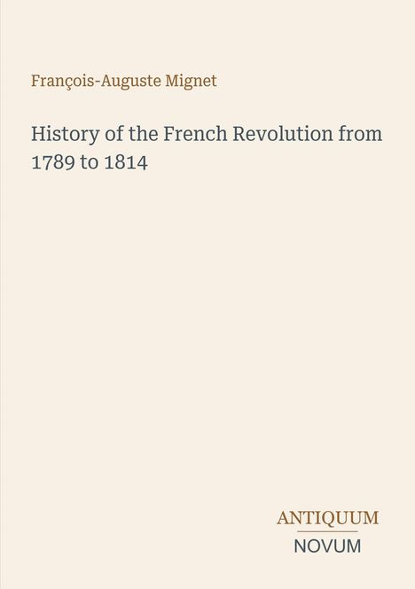 "François-Auguste Mignet. History of the French Revolution from 1789 to 1814." Unten rechts stilisierte Wörter.