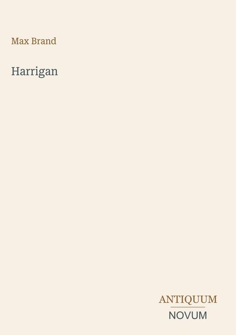 „Max Brand, Harrigan, ANTIQUUM NOVUM“ in minimalistischer Typografie auf hellem Hintergrund.