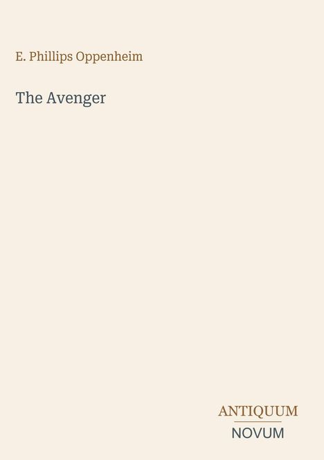 Text: "E. Phillips Oppenheim", "The Avenger", "ANTIQUEUM NOVUM".  
Minimalistisches Design mit hellem Hintergrund.
