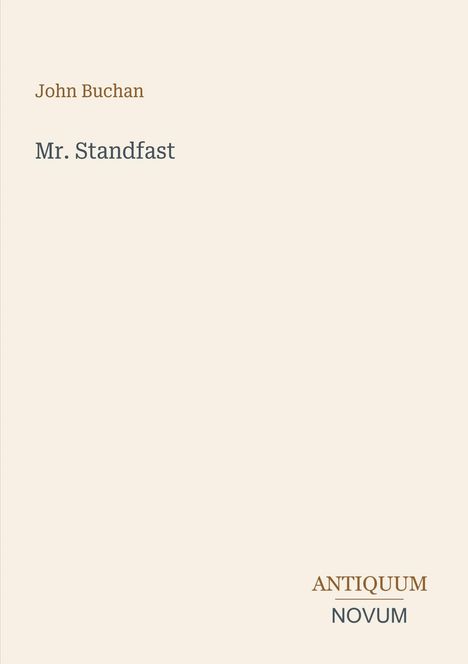 Der Text "John Buchan", "Mr. Standfast", "ANTIQUUM", "NOVUM". Schlichtes Design auf hellbeigem Hintergrund.