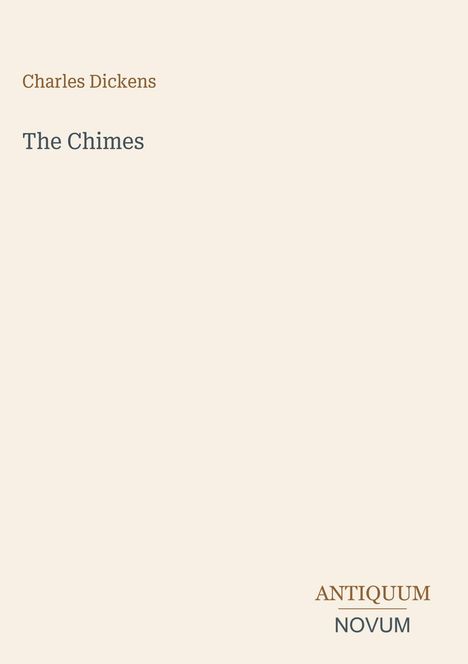 Text: "Charles Dickens", "The Chimes", "ANTIQUM NOVUM". Schlichtes, minimalistisches Design auf beigem Hintergrund.