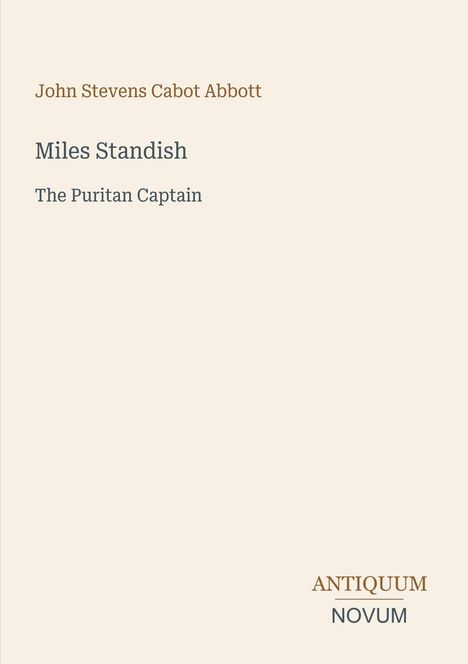 Text: "John Stevens Cabot Abbott, Miles Standish, The Puritan Captain". Unten rechts ein stilisiertes Logo.