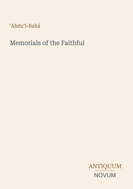 Text: "'Abdu'l-Bahá Memorials of the Faithful" unten rechts "ANTIQUM NOVUM". Beiger Hintergrund, schlichte Gestaltung.