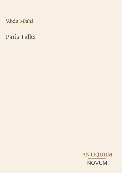 Text: „'Abdu'l-Bahá", „Paris Talks", „ANTIQUM NOVUM“. Schlichtes Design mit hellem Hintergrund.