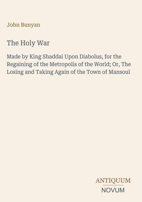 Text: "John Bunyan, The Holy War..." Unten rechts "ANTIQUM NOVUM". Einfache, cremefarbene Hintergrundgestaltung.