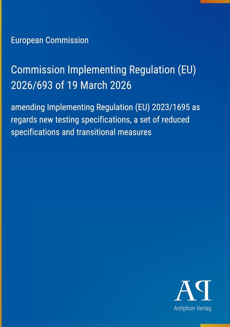 EU-Kommission Implementing Regulation (EU) 2026/693 vom 19. März 2026, Anpassung neuer Testspezifikationen. Blaues Layout.