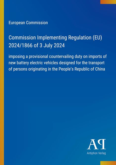 Text zur EU-Verordnung 2024/1866, Einfuhrzoll auf E-Fahrzeuge aus China; unten "Antiphon Verlag" Logo auf blauem Hintergrund.