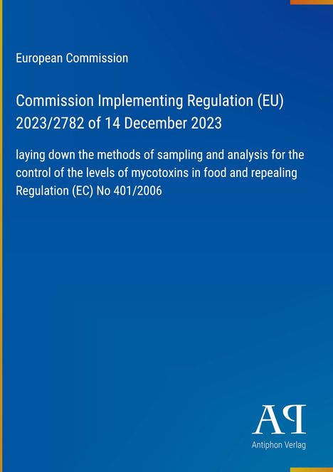 Text der Europäischen Kommission zur Regulierung 2023/2782 über Mykotoxine in Lebensmitteln. Logo unten rechts.