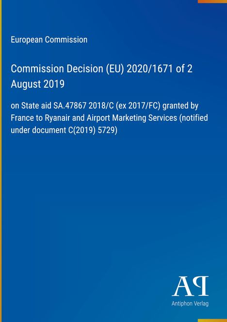 Text: "European Commission. Commission Decision (EU) 2020/1671 of 2 August 2019 on State aid SA.47867 2018/C." Unten rechts ein Logo.