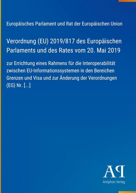 Verordnung (EU) 2019/817 zur Interoperabilität von EU-Informationssystemen. Blaues Layout, Antiphon Verlag-Logo.