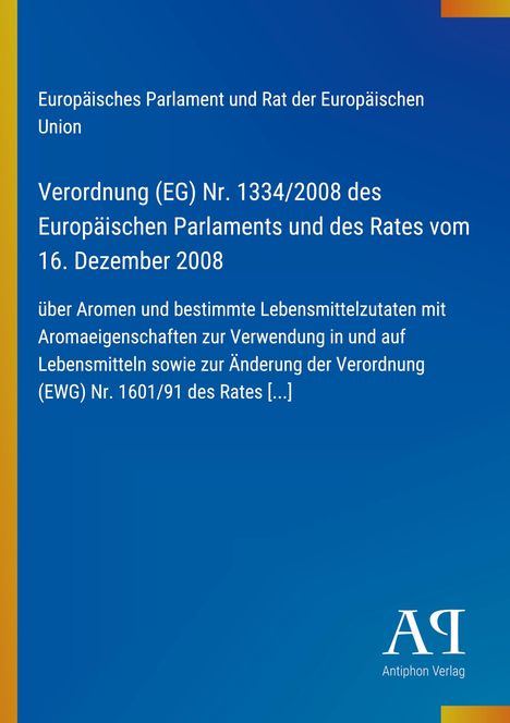 Text zur Verordnung (EG) Nr. 1334/2008 über Aromen; blaues Design, Logo mit „ΑΡ Antiphon Verlag“ rechts unten.