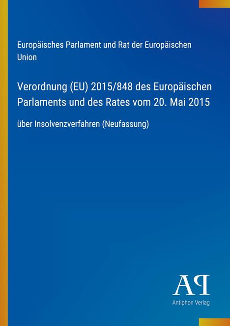 Text: "Europäisches Parlament und Rat der Europäischen Union Verordnung (EU) 2015/848 über Insolvenzverfahren." Blaues Cover.