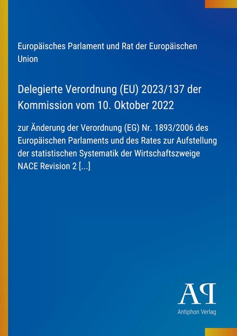Delegierte Verordnung (EU) 2023/137, Kommission 10. Oktober 2022, Änderung Verordnung (EG) Nr. 1893/2006. Blaues Cover.